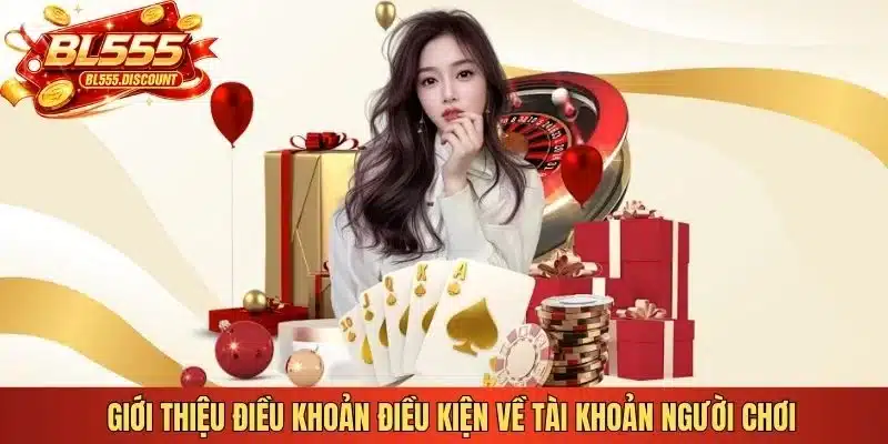Giới thiệu điều khoản điều kiện về tài khoản người chơi 