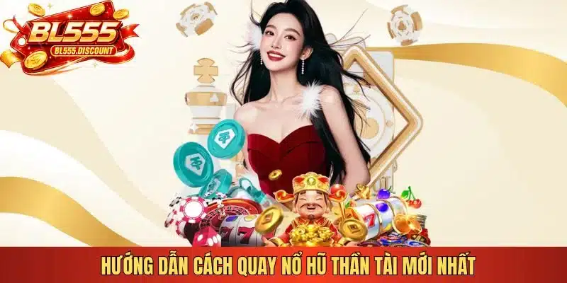 Hướng dẫn cách quay nổ hũ Thần Tài mới nhất 